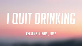 i quit drinking kelsea ballerini lany lyrics video