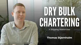 Dry Bulk Chartering Explained Thomas Stjernholm