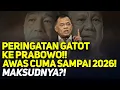 PERINGATAN GATOT KE PRABOWO!! AWAS CUMA SAMPAI 2026! MAKSUDNYA?!