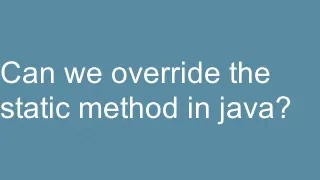 Can we override the static method in java