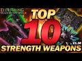 The TOP 10 STRENGTH WEAPONS in Elden Ring - Update 1 16
