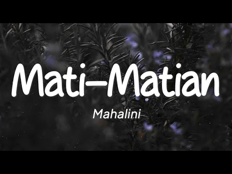Download MP3 Mahalini - Mati-Matian (Lirik)