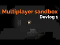 Making an Indie Multiplayer Sandbox Game Devlog 1