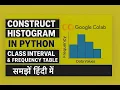 2 to Construct a Histogram in Python Class Intervals Frequencies using on Google Colab