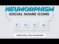Neumorphism Social Media Icons Using HTML CSS