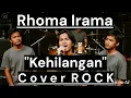 Download Lagu KEHILANGAN - RHOMA IRAMA [Cover Rock] by Romi Musik1