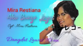 Download Mira Restiana - Aku Bunga Layu (Dangdut Lawas 90 an) ( Versi : Asli ) Alb. Sekejam Fir'aun MP3