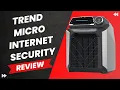 Trend Micro Internet Security The Complete Protection Review