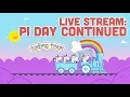 Live Stream 2 Happy Pi Day - Part 2