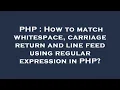 PHP How to match whitespace carriage return and line feed using regular expression in PHP