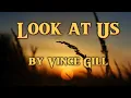 ♡Look at us - Vince Gill (Lyrics)🎵