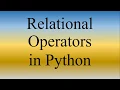 Python Lecture 7 Relational Operators in Python Comparison Operators in Python