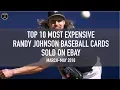 Top 10 Most Expensive Randy Johnson Baseball Cards Sold on Ebay March - May 2018
