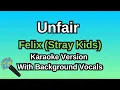 Download Lagu Unfair By Felix (Stray Kids) (Karaoke Version With Backing Vocals)