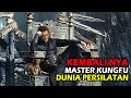 Lagu KEMBALI NYA MASTER KUNGFU YANG TAK TERTANDINGI | ALUR CERITA KUNGFU