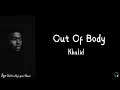 Khalid – Out of Body Lyrics