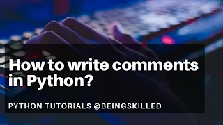 How to write comments in Python - Python Tutorials
