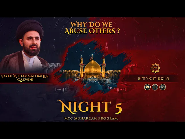 ⁣Night 5: Why Do We Abuse Others? - Sayed Mohammad Baqer Qazwini | 2023 MYC Muharram Program