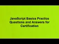 JavaScript Basics Practice Questions and Answers for Certification