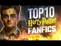 TOP 10 Harry Potter FanFics of ALL TIME