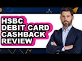 Hsbc Debit Card Cashback Review - Watch Before Using