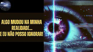 Algo Mudou Na Minha Realidade.