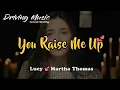 Download Lagu Lucy Thomas 💕You Raise Me Up  (feat.Martha Thomas) , (Lyrics),(Driving Music)