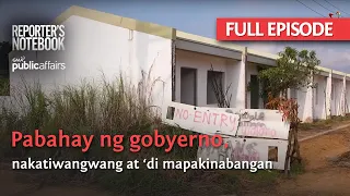 Pabahay ng gobyerno, nakatiwangwang at ‘di mapakinabangan (Full Episode) | Reporter's Notebook