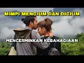 Arti Mimpi Menc1um \u0026 DIC1UM | Kepercayaan Yang Mereka Miliki Pada Anda.