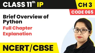 Brief Overview of Python - Full Chapter Explanation Class 11 Informatics Practices Ch 3 Code 065
