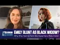 Video di Why Did Emily Blunt Have to Turn Down the Role of Black Widow?