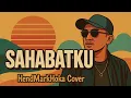 Download Lagu SAHABATKU || TONNY PEREIRA || HendMarkHoka Cover