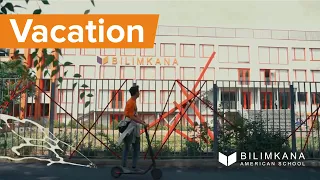 Vacation MV | Bilimkana American School