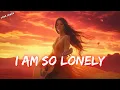 Download Lagu 💔 I Am So Lonely 😔  A Heartbreaking Song for the Ones Who Feel Alone