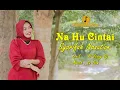 Download Lagu Na Hu Cintai - Syarifah Nasution (Official Music Video) | Lagu Tapsel Madina 2025