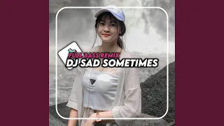 Download DJ SAD SOMETIMES FULL BASS MP3