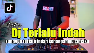 dj sungguh terlalu indah kenanganmu cintaku remix terlalu indah tiktok 2022