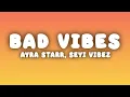 Ayra Starr - Bad Vibes (Lyrics) ft. Seyi Vibez
