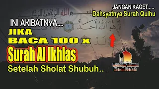 Download INI AKIBATNYA, JIKA SETELAH SHOLAT SHUBUH MEMBACA SURAH AL IKHLAS 100 KALI MP3