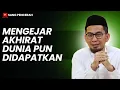 Download Lagu Mengejar Akhirat, Dunia pun Didapat - Ustadz Adi Hidayat