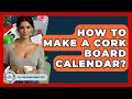 How To Make A Cork Board Calendar - The Time Management Pro