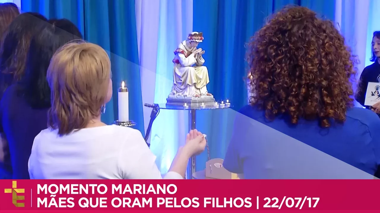 MOMENTO MARIANO | MÃES QUE ORAM PELOS FILHOS | 22/07/17 [CC]