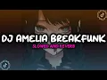 Lagu DJ AMELIA BREAKFUNK (Slowed \u0026 Reverb) VIRAL TIK TOK