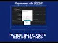 Alarm system with note using Python GUI