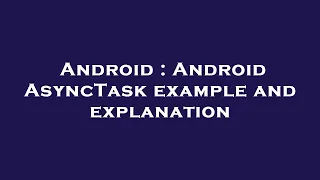 Android Android AsyncTask example and explanation