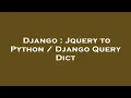 Django Jquery to Python Django Query Dict