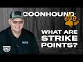 Coonhound 101 - What Are Strike Points