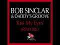 Bob Sinclar & Daddy's Groove - Kiss My Eyes (Daddy's Groove Rework)
