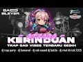 Lagu DJ TRAP SAD VIBES ASMARA KERINDUAN SEDIH FULL BASS PANJANG