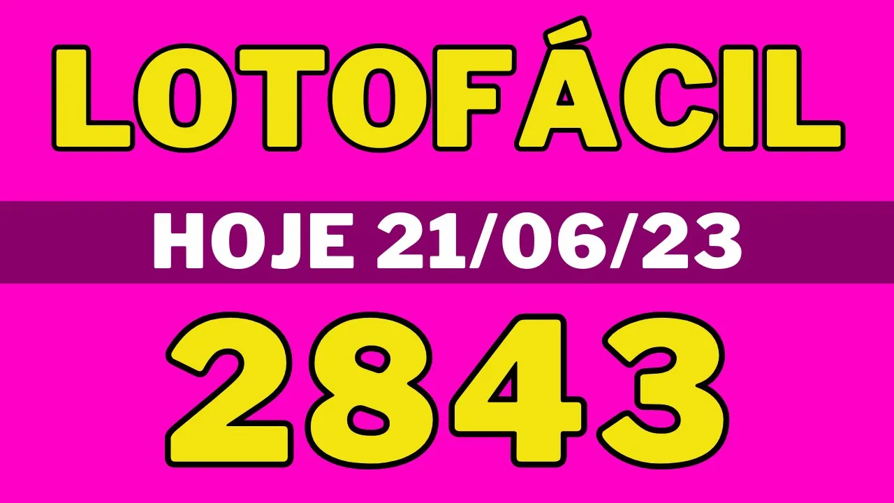 Lotofácil 2843 - Resultado da lotofácil de hoje concurso 2843 (21/06/23)